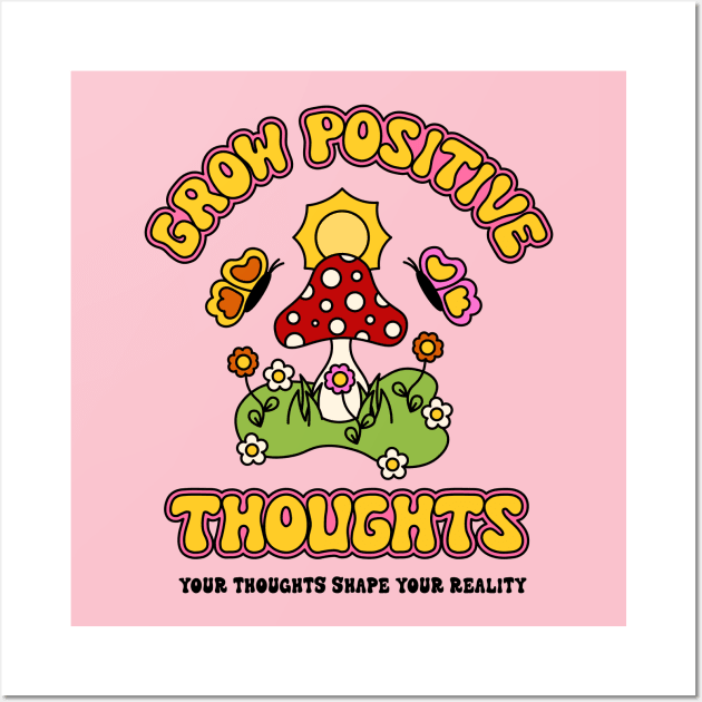 Grow Positive Thoughts Wall Art by themindfulbutterfly